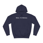 Relax I'm Hilarious - Hoodie