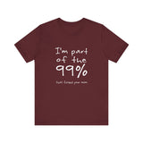 I'm Part Of The 99% That Fucked Your Mom - Men's T-Shirt
