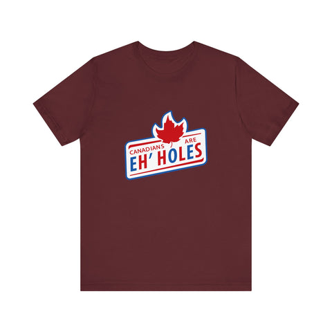 Canadians Are Eh'holes -  Men's T-Shirt