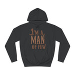 I'm A Man Of Few - Hoodie