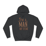 I'm A Man Of Few - Hoodie