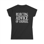 Rejecting Advice Of Counsel - Women’s T-Shirt