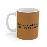 Anyone Need To Earn Money For Rent? - Mug