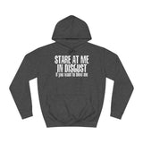 Stare At Me In Disgust - Hoodie