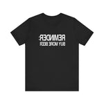 Reminder - Buy More Beer -  Men's T-Shirt