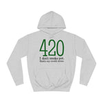 420 - I Don't Smoke Pot - Hoodie