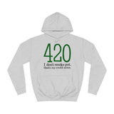 420 - I Don't Smoke Pot - Hoodie