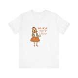 Dude Looks Like A Lady -   Men's T-Shirt