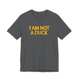 I Am Not A Duck - Men's T-Shirt