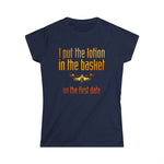 I Put The Lotion In The Basket On The First Date - Women's T-Shirt