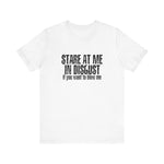Stare At Me In Disgust -  Men's T-Shirt