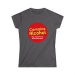 Contains Alcohol For Maximum Effectiveness - Women’s T-Shirt