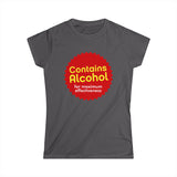 Contains Alcohol For Maximum Effectiveness - Women’s T-Shirt