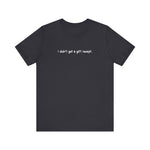 I Didn't Get A Gift Receipt - Men's T-Shirt