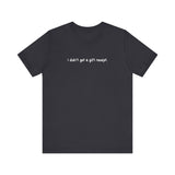 I Didn't Get A Gift Receipt - Men's T-Shirt