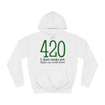 420 - I Don't Smoke Pot - Hoodie