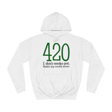 420 - I Don't Smoke Pot - Hoodie