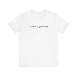I Want To Go Home - Men's T-Shirt