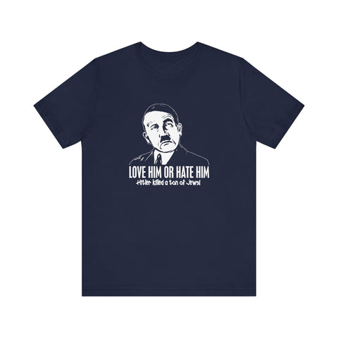 Love Him Or Hate Him - Men's T-Shirt