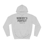 Nobody's Perfect, Especially You - Hoodie
