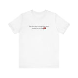 The Fact That I Bought This Shirt Should Be Red Flag #1 - Men's T-Shirt