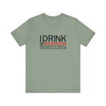 I Drink In Moderation - Men's T-Shirt