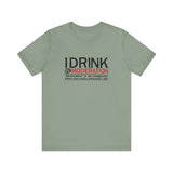 I Drink In Moderation - Men's T-Shirt