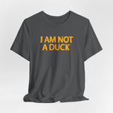 I Am Not A Duck - Men's T-Shirt