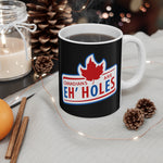 Canadians Are Eh'holes - Mug