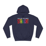 I'm So Gay I'm Almost Straight - Hoodie