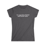 I'm Suspending Disbelief Until Further Notice - Women's T-Shirt