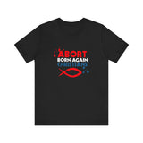 Abort Born Again Christians - Men's T-Shirt