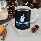 Spin My Dreidel (And By Dreidel I Mean Cock And By Spin I Mean Suck - Mug