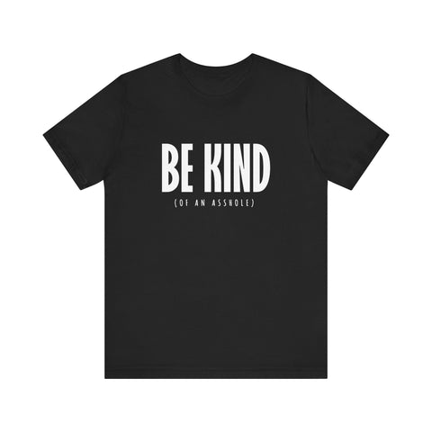 Be Kind (Of An Asshole) - Men's T-Shirt