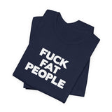 Fuck Fat People - Men's T-Shirt