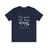 I'm Part Of The 99% That Fucked Your Mom - Men's T-Shirt