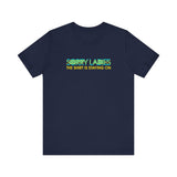 Sorry Ladies The Shirt Is Staying On - Men's T-Shirt