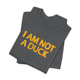 I Am Not A Duck - Men's T-Shirt