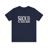 Suck All You Want I'll Make More - Men's T-Shirt