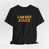I Am Not A Duck - Men's T-Shirt