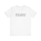 I Wish My Tits Were Bigger But I'm Ok With My Cock - Men's T-Shirt