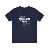 Don't Neglect The Balls - Men's T-Shirt