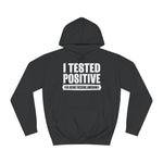 I Tested Positive For Being Fucking Awesome. - Hoodie