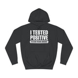 I Tested Positive For Being Fucking Awesome. - Hoodie