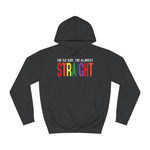 I'm So Gay I'm Almost Straight - Hoodie