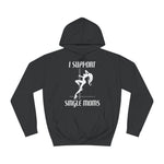 I Support Single Moms - Hoodie
