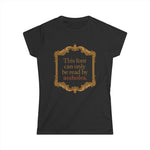 This Font Can Only Be Read By Assholes - Women's T-Shirt