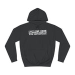 I Didn't Come Here To Impress None Of You Motherfuckers - Hoodie