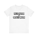 Fully Vaxxed And Totally Waxed - Men's T-Shirt