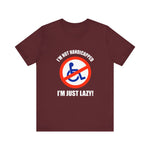 I'm Not Handicapped - I'm Just Lazy -  Men's T-Shirt